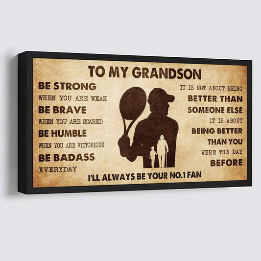 Personalized Sport Baseball Poster Canvas I'll Be Your No 1 Fan Grandpa To Grandson - Be Strong When You Are Weak Be Badass Everyday