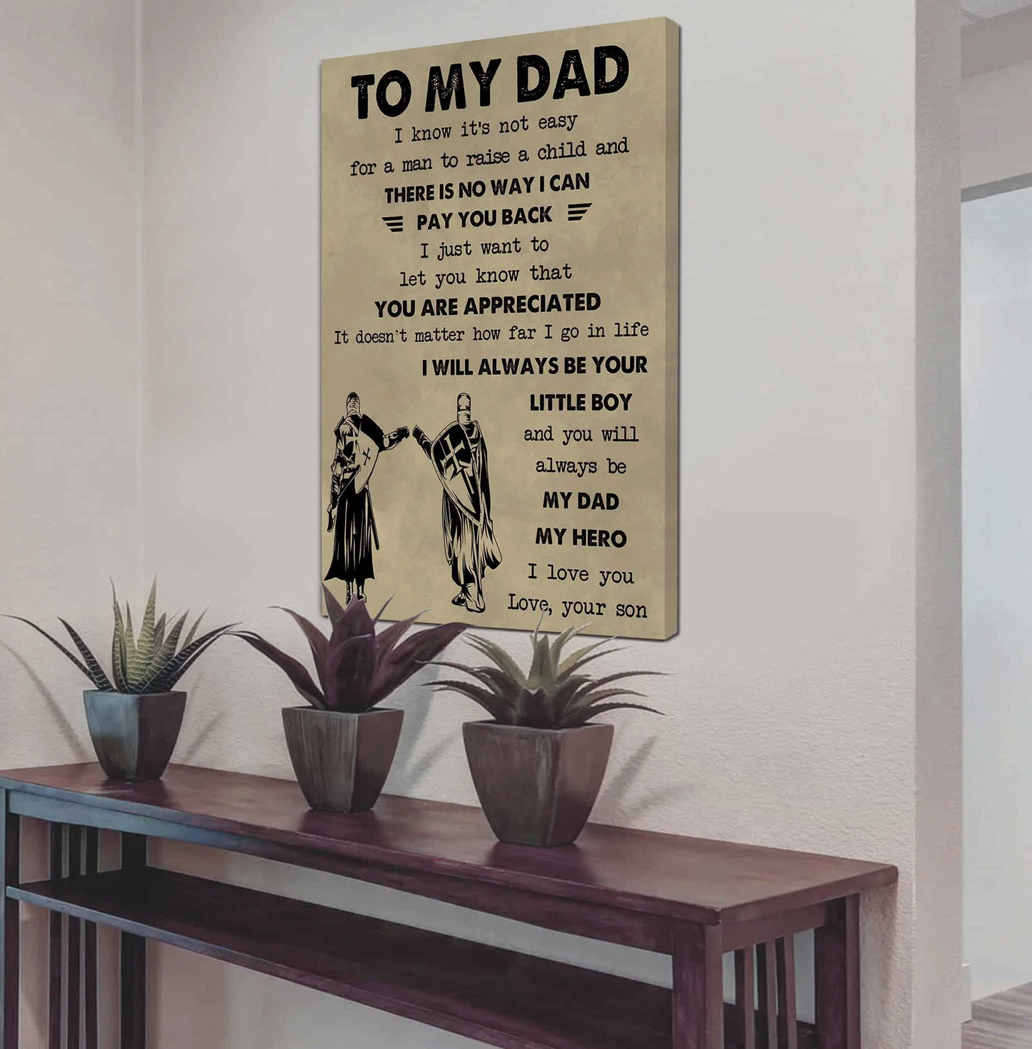 DRB Poster Canvas To My Dad I Know It's Not Easy To Raise A Child I Will Always Be Your Little Boy