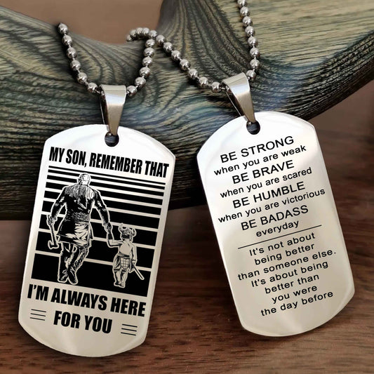 DRB Personalized Double Sided Dog Tag My Son Remember That I Will Always Here Be Strong When You Are Weak Be Badass Everyday