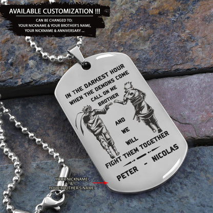 Biker Customizable engraved brother dog tag gift from brother, In the darkest hour, When the demons come call on me brother and we will fight them together