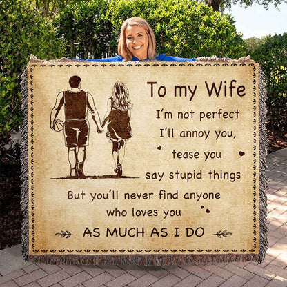 To My Wife Woven Blanket I Am Not Perfect Gift For Your Wife
