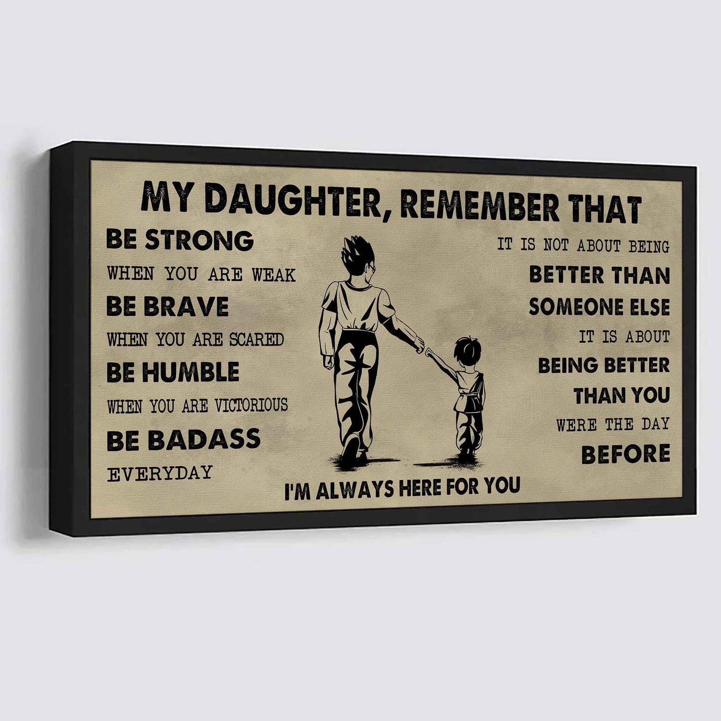 Soldier To My Daughter Remember That Be Strong When You Are Weak Be Badass Everyday I'm Always Here For You