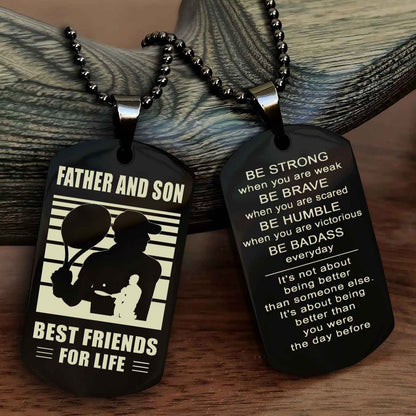 Sport Personalized Double Sided Dog Tag Father And Son Best Friend For Life - Be Strong When You Are Weak Be Badass Everyday
