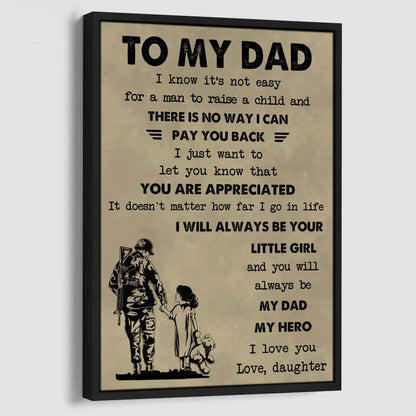 DBR Poster Canvas To My Dad I Know It's Not Easy To Raise A Child I Will Always Be Your Little Girl Gift From Daughter To Dad