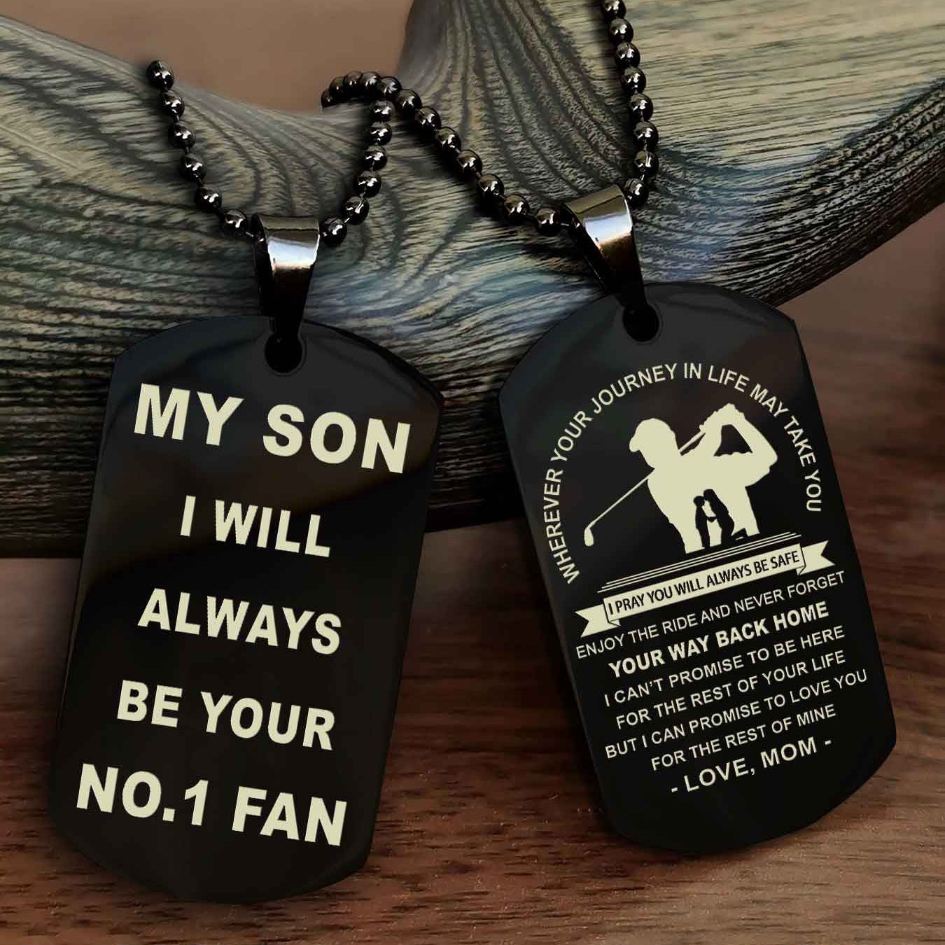 Sport Double Sided Dog Tag To My Son I Will Always Be Your No 1 Fan - Never Forget Your Way Back Home