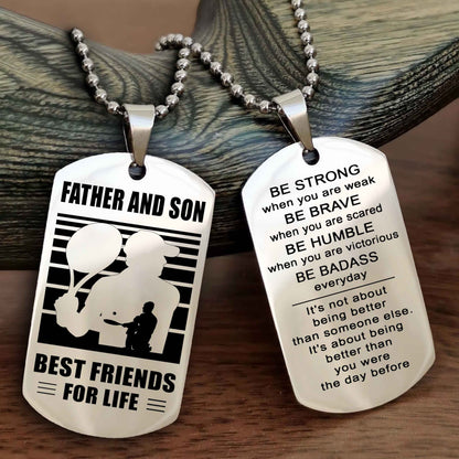 Sport Personalized Double Sided Dog Tag Father And Son Best Friend For Life - Be Strong When You Are Weak Be Badass Everyday