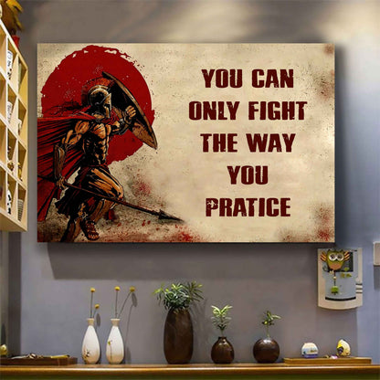 Soldier Poster Canvas You Can Only Fight The Way You Practice