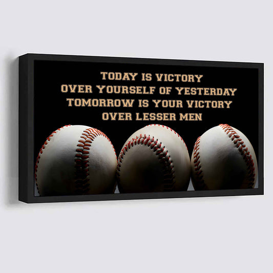 Baseball Poster Canvas - Today Is Victory Over Yourself Over Yourself Of Yesterday Tomorrow Is Your Victory Over Lesser Men