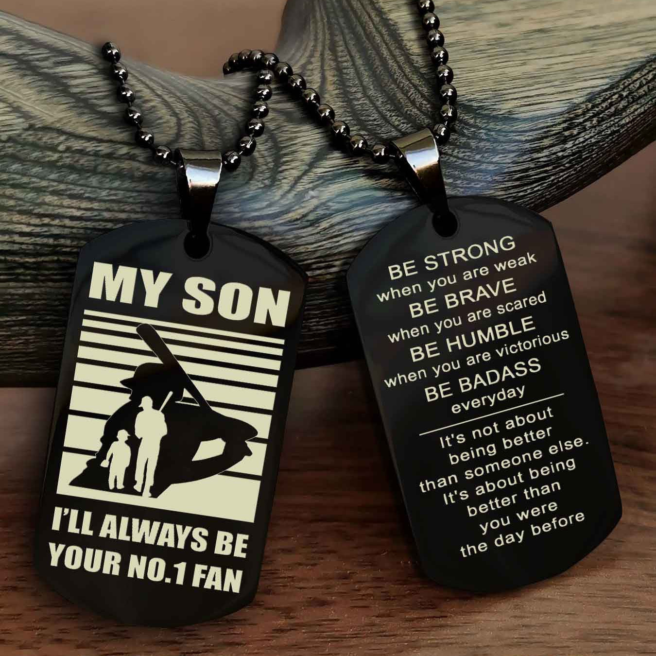 Sport Personalized Double Sided Dog Tag I Will Always Be Your No 1 Fan - Be Strong When You Are Weak Be Badass Everyday