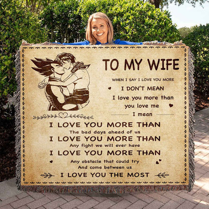 To My Wife Woven Blanket When I Say I Love You More I Love You The Most Gift For Your Wife