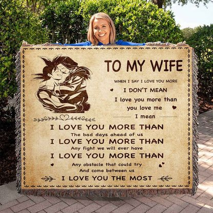 To My Wife Woven Blanket When I Say I Love You More I Love You The Most Gift For Your Wife