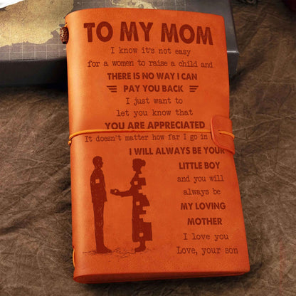 Family Customizable vintage journal notebook, To My Mom I Know It's Not Easy For A Woman To Raise A Child I Will Always Be Your Little Boy Gift From Son  To Mom
