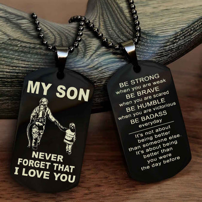 DRB Double Sided Dog Tag To My Son Never Forget That I Love You New Version - Be Strong When You Are Weak Be Badass Everyday