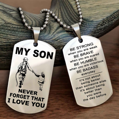 DRB Double Sided Dog Tag To My Son Never Forget That I Love You New Version - Be Strong When You Are Weak Be Badass Everyday