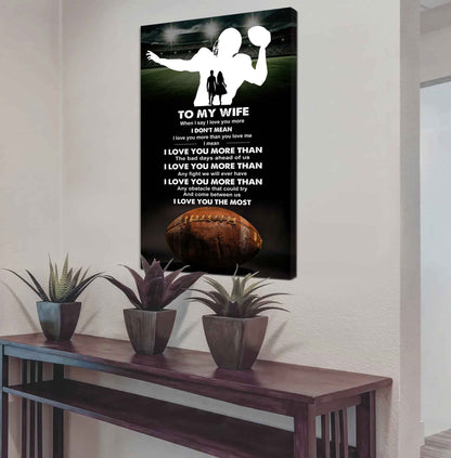 Sport Poster Canvas To My Wife When I Say I Love You More - I Love You The Most Gift For Your Wife