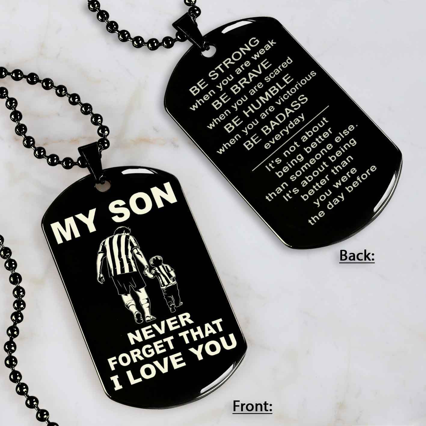 DRB Personalized Double Sided Dog Tag To My Son Never Forget That I Love You - Be Strong When We Are Weak Be Badass Everyday