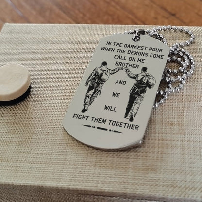 DRB new Customizable engraved brother dog tag gift from brother, In the darkest hour, When the demons come call on me brother and we will fight them together
