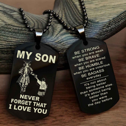 DRB Double Sided Dog Tag To My Son Never Forget That I Love You New Version - Be Strong When You Are Weak Be Badass Everyday