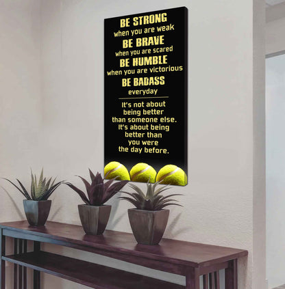 Basketball-Be Strong-It is not About Being Better Than Someone Else It is about being better than you were the day before.