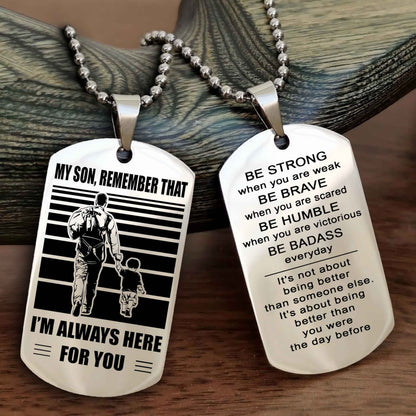 DRB Personalized Double Sided Dog Tag My Son  Remember That I Will Always Here Be Strong When You Are Weak Be Badass Everyday