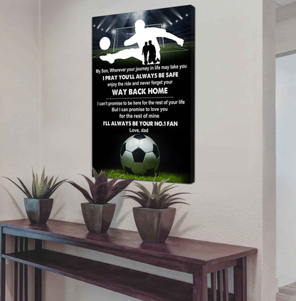 Sport Poster Canvas Dad To Son - Never Forget Your Way Back Home I Will Always Your No 1 Fan