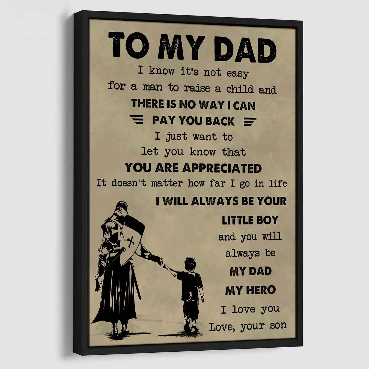 DRB Poster Canvas To My Dad I Know It's Not Easy To Raise A Child I Will Always Be Your Little Boy