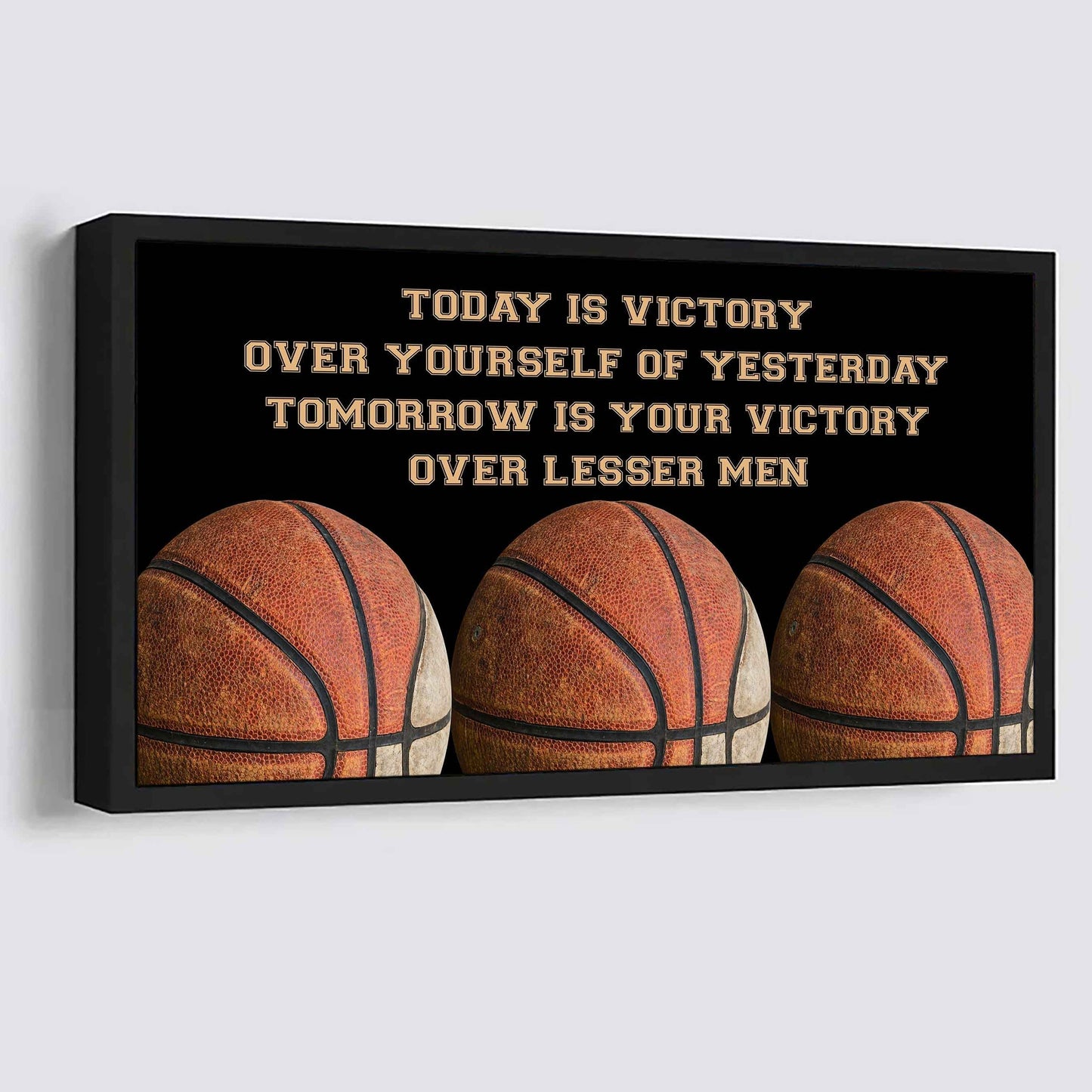 Basketball Poster Canvas - Today Is Victory Over Yourself Over Yourself Of Yesterday Tomorrow Is Your Victory Over Lesser Men