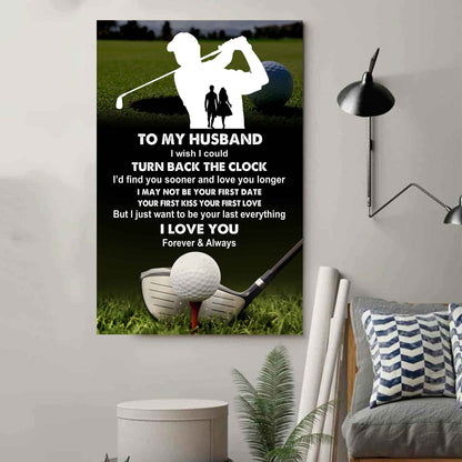 Sport Poster Canvas To My Husband I Wish I Could Turn Back The Clock I Would Find You Sooner and Love You Longer