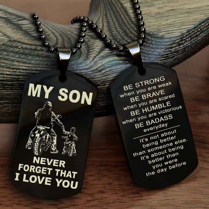 DRB Double Sided Dog Tag To My Son Never Forget That I Love You New Version - Be Strong When You Are Weak Be Badass Everyday