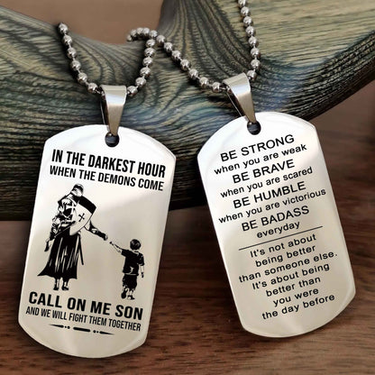 DRB Double Sided Dog Tag Call On Me Son - Gift For Son From Dad Be Strong When You Are Weak Be Badass Everyday