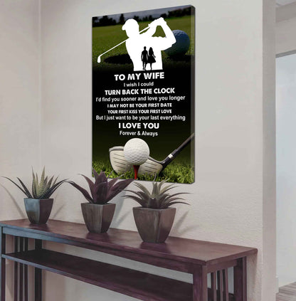 Sport Poster Canvas To My Wife I Wish I Could Turn Back The Clock I Would Find You Sooner and Love You Longer Gift For Your Wife