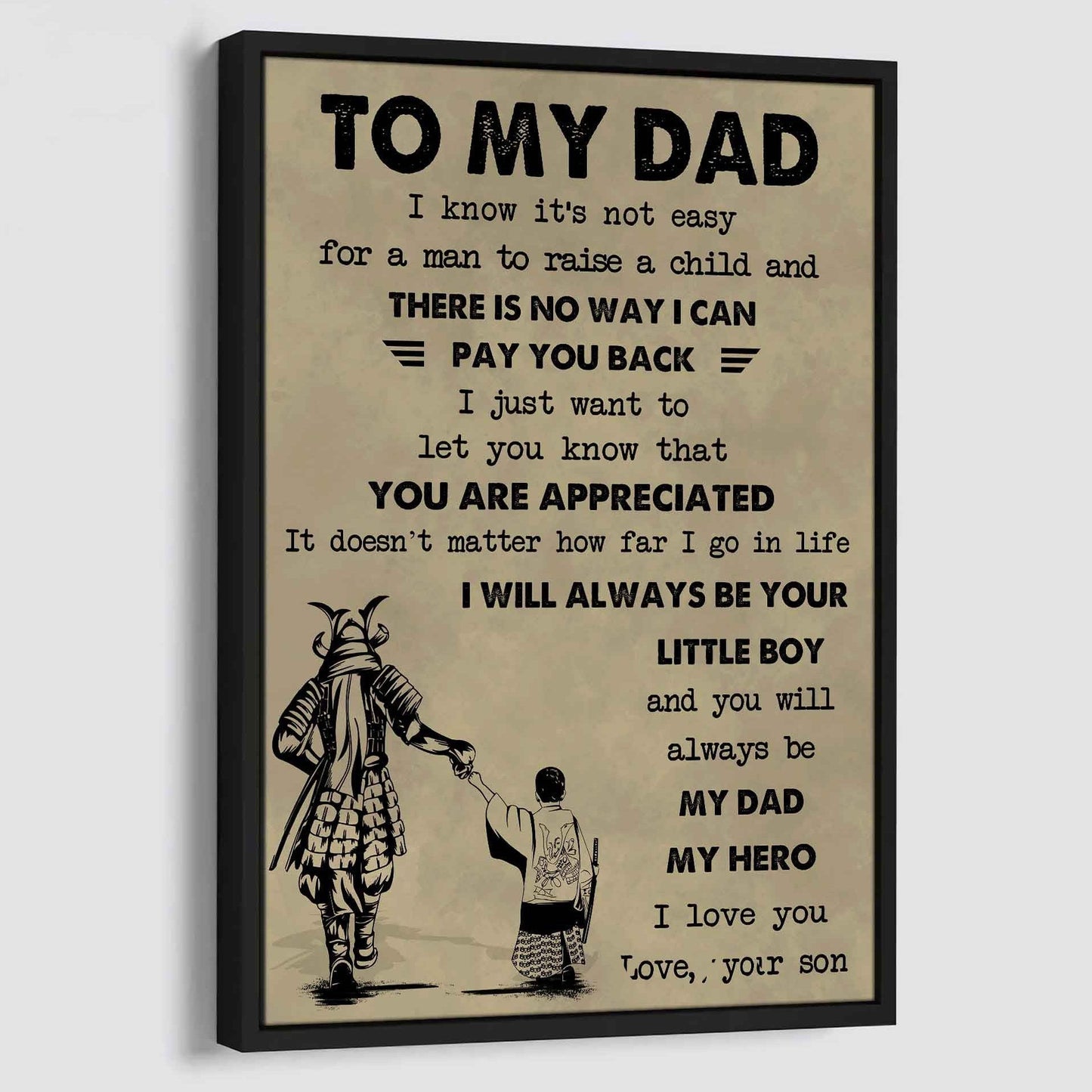 DRB Poster Canvas To My Dad I Know It's Not Easy To Raise A Child I Will Always Be Your Little Boy