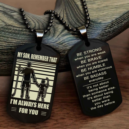 DRB Personalized Double Sided Dog Tag My Son  Remember That I Will Always Here Be Strong When You Are Weak Be Badass Everyday
