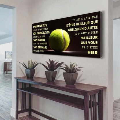Tennis Il ne s'agit pas d'être meilleur que quelqu'un d'autre, il s'agit d'être meilleur que vous ne l'étiez hier.