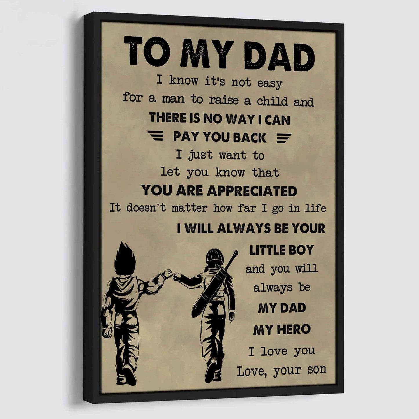 DRB Poster Canvas To My Dad I Know It's Not Easy To Raise A Child I Will Always Be Your Little Boy