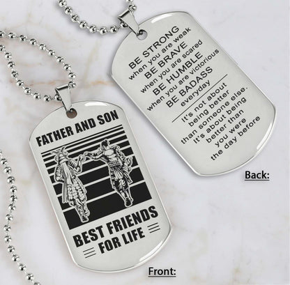 Soldier Silver Version Be strong-Personalized Double Sided Dog Tag Father And Son Best Friends For Life - Message on the back side