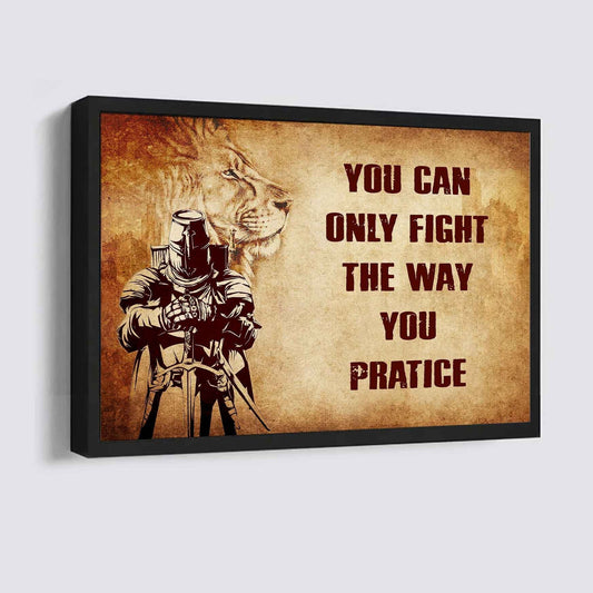 Knight Templar Poster Canvas You Can Only Fight The Way You Practice