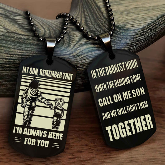 DRB Personalized Double Sided Dog Tag My Son Remember That I Will Always Here Call On Me Son And We Will Fight Them Together