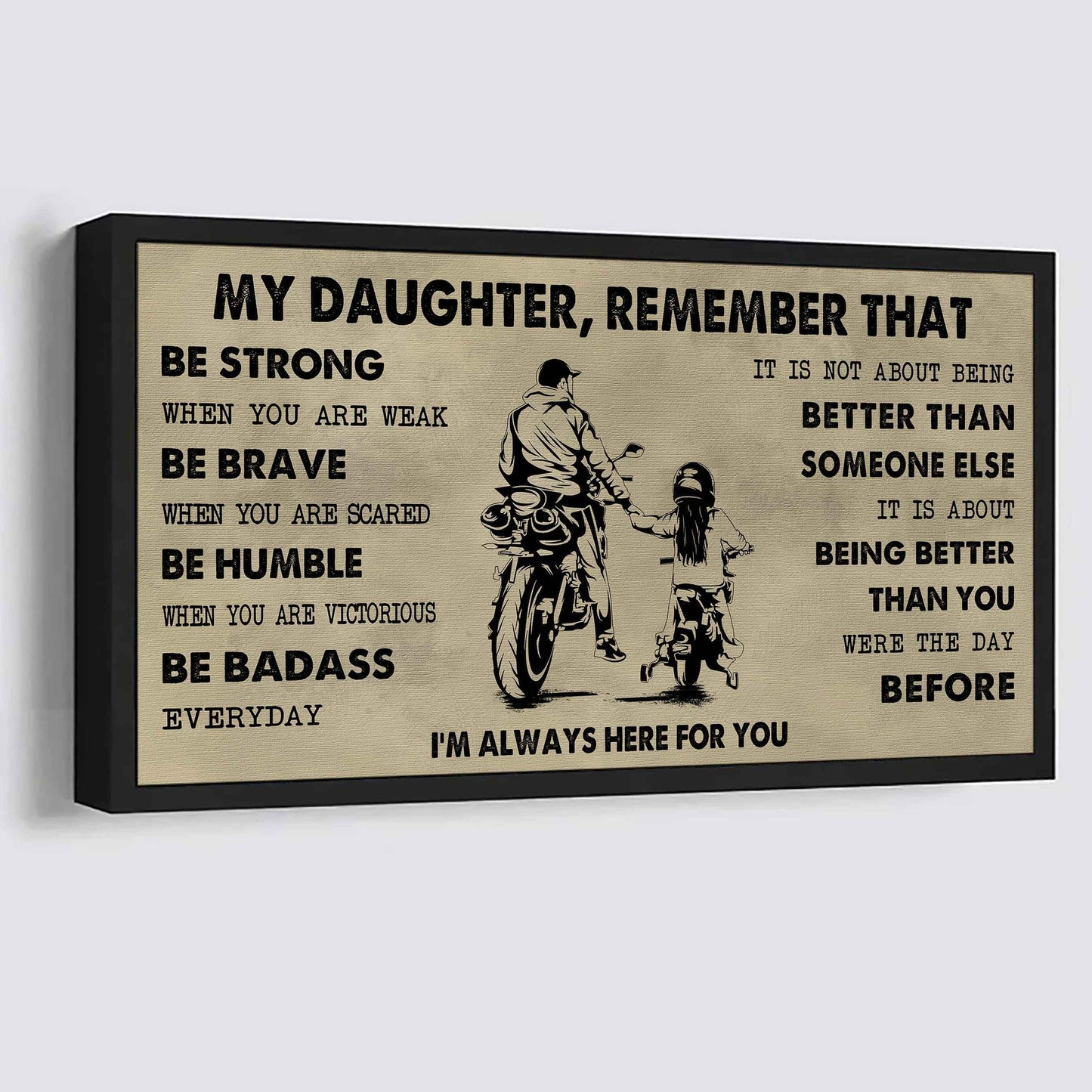 Soldier To My Daughter Remember That Be Strong When You Are Weak Be Badass Everyday I'm Always Here For You