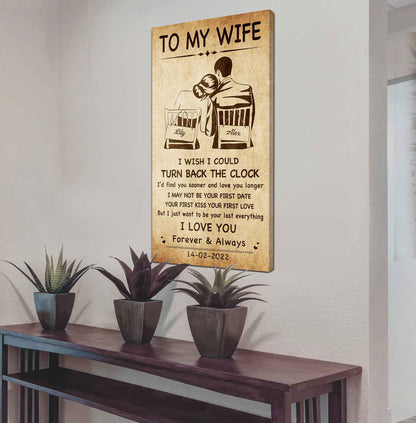 Family Poster Canvas To My Wife I Wish I Could Turn Back The Clock - I Love You Forever And Always Gift For Your Wife