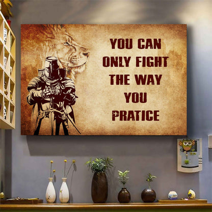Soldier Poster Canvas You Can Only Fight The Way You Practice