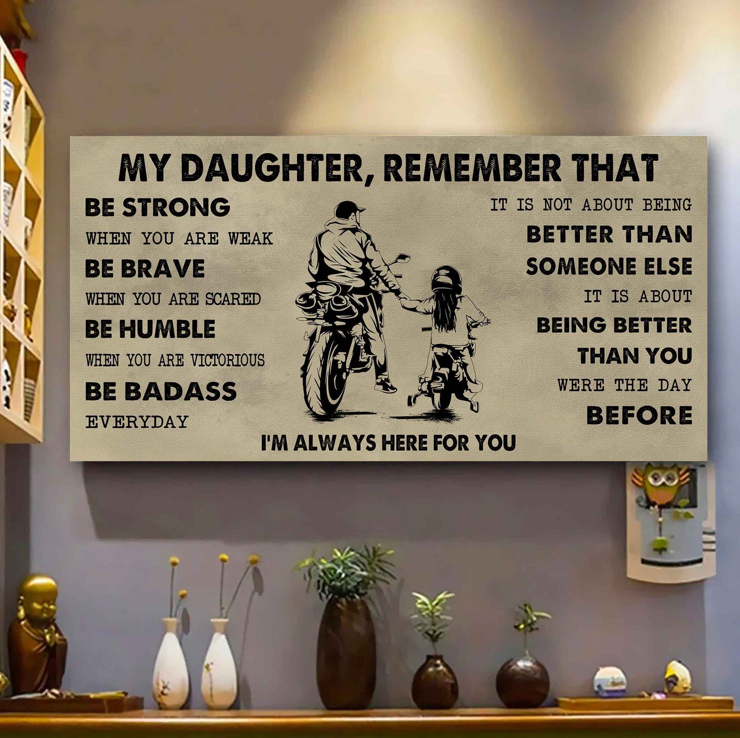 Soldier To My Daughter Remember That Be Strong When You Are Weak Be Badass Everyday I'm Always Here For You