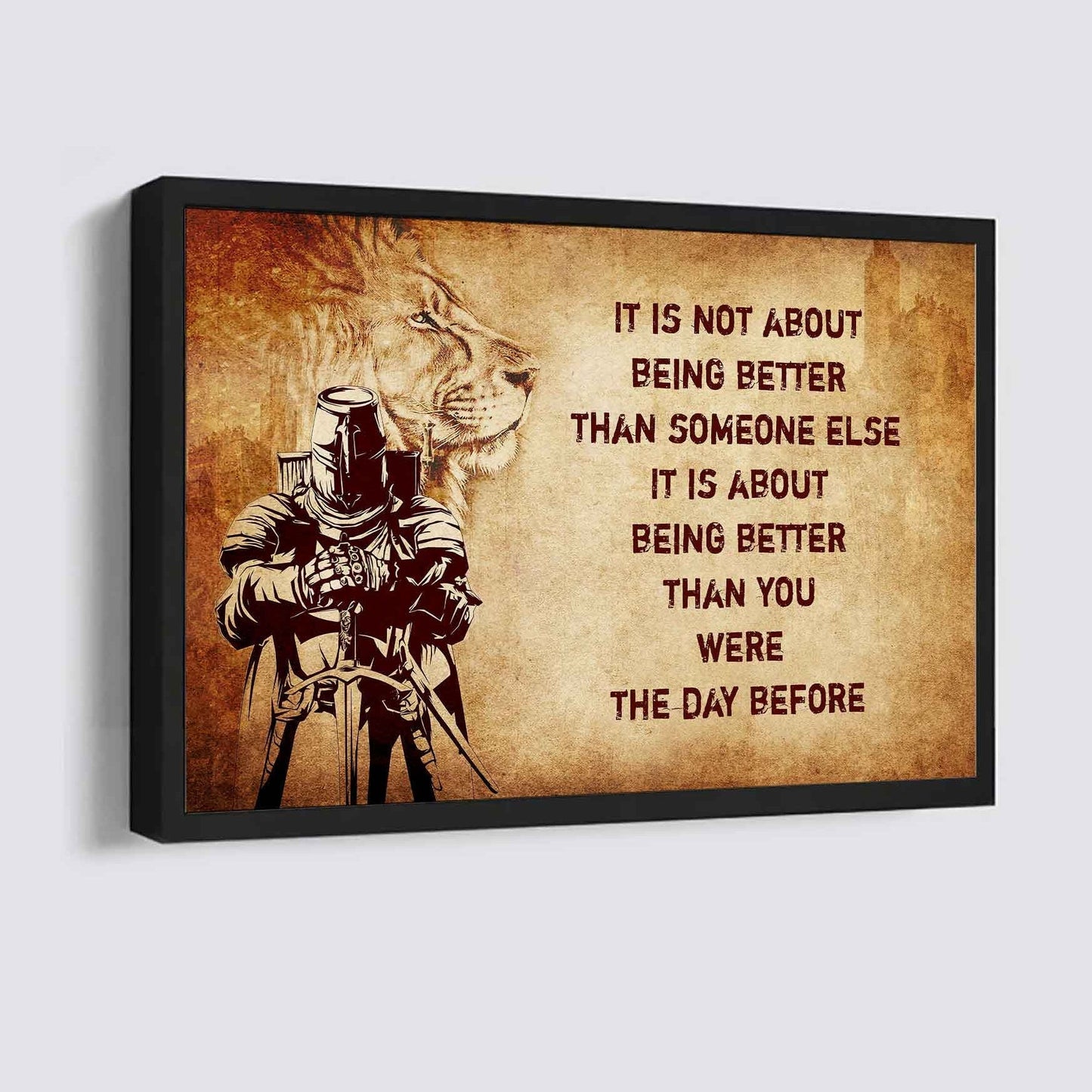 Knight Templar Poster Canvas It's Not About Being Better Than Someone Else Best Gifts Motivation Quotes