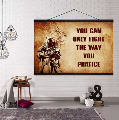 Knight Templar Poster Canvas You Can Only Fight The Way You Practice