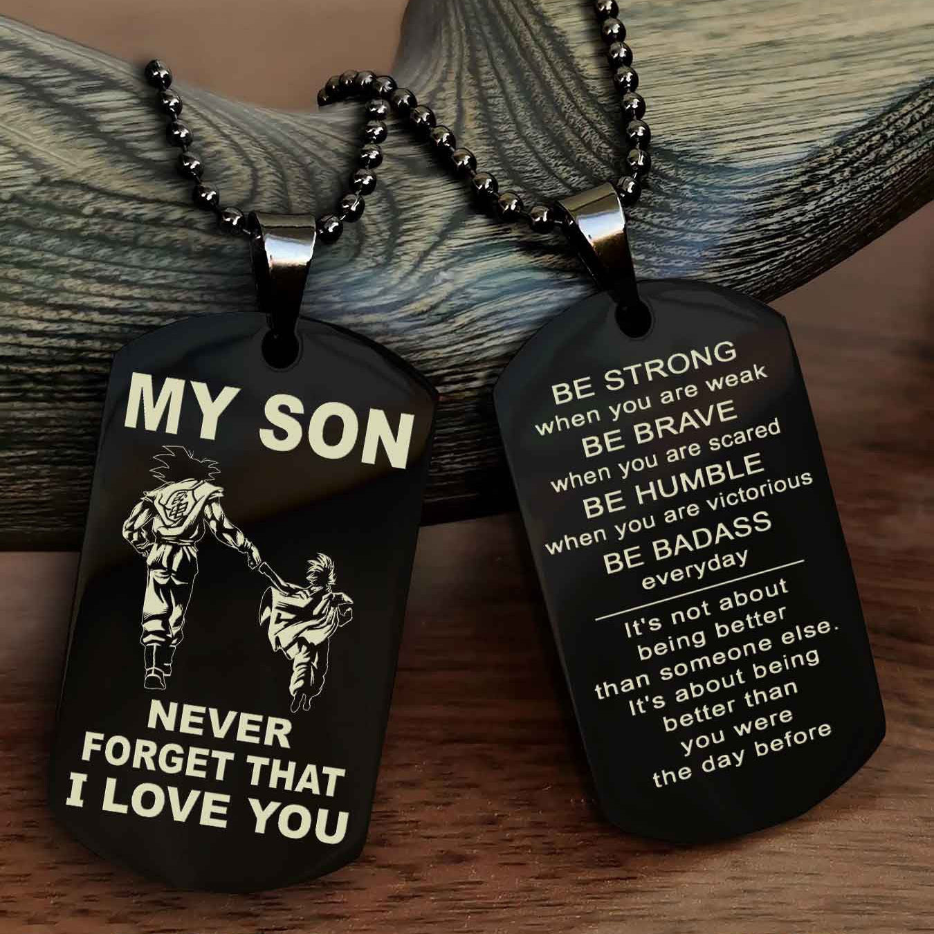 DRB Double Sided Dog Tag To My Son Never Forget That I Love You New Version - Be Strong When You Are Weak Be Badass Everyday