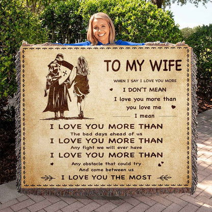 To My Wife Woven Blanket When I Say I Love You More I Love You The Most Gift For Your Wife
