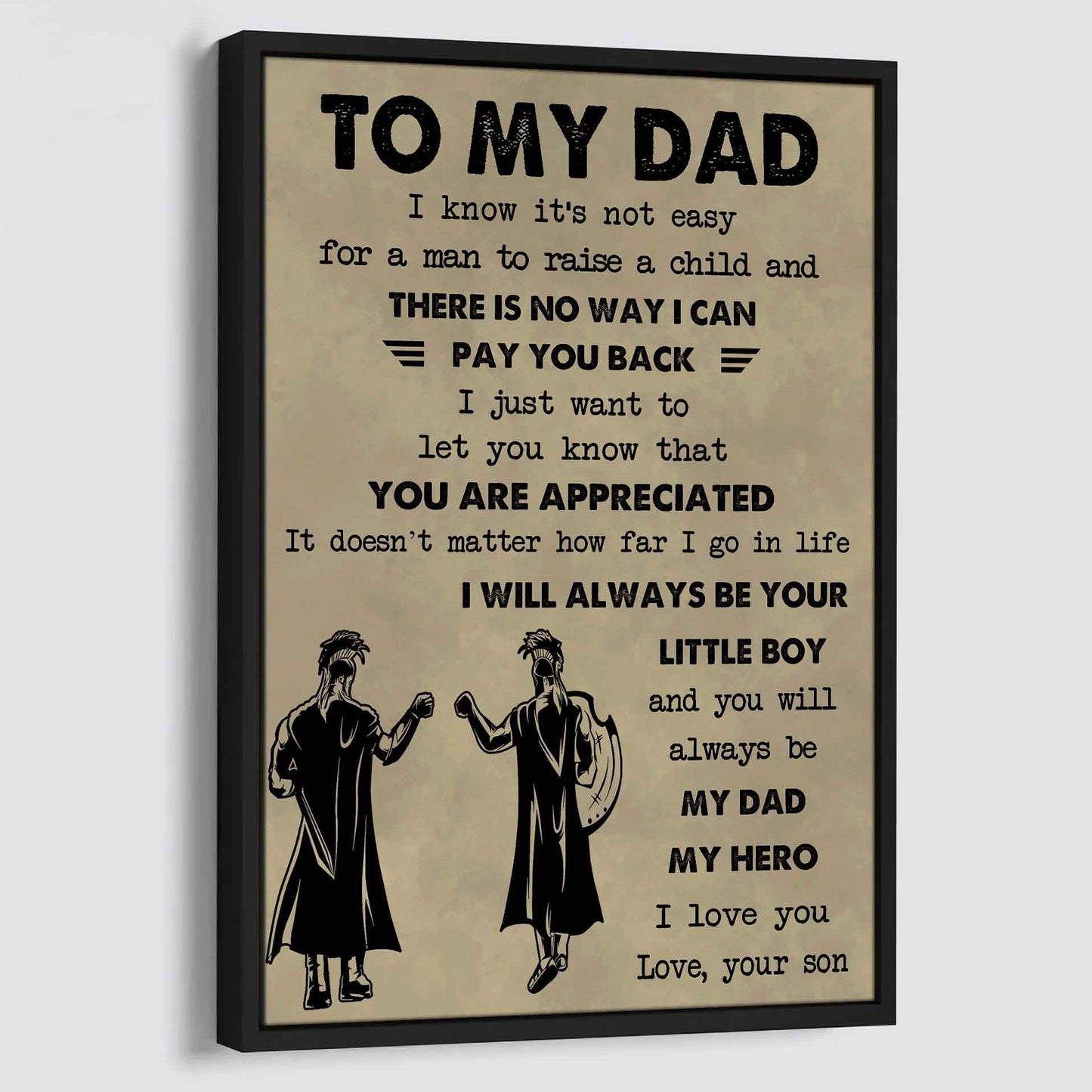 DRB Poster Canvas To My Dad I Know It's Not Easy To Raise A Child I Will Always Be Your Little Boy