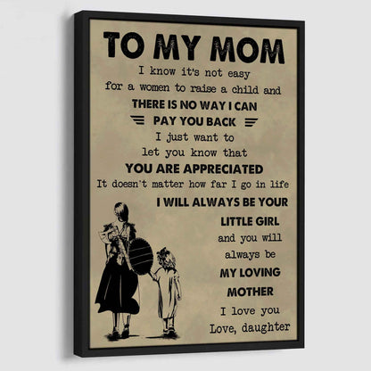 Poster Child Canvas Daughter To Mom I Know It's Not Easy To Raise A Child I Will Always Be Your Little Girl