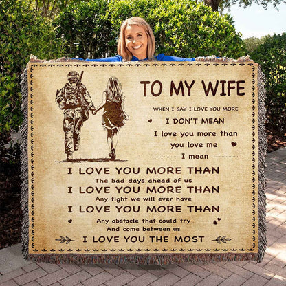 To My Wife Woven Blanket When I Say I Love You More I Love You The Most Gift For Your Wife