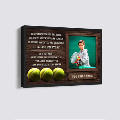 Soccer Personalized Picture And Name Be Strong When You Are Weak Be Badass Everyday It's Not About Being Better Than Someone Else It's About Being Better Than You Were The Day Before